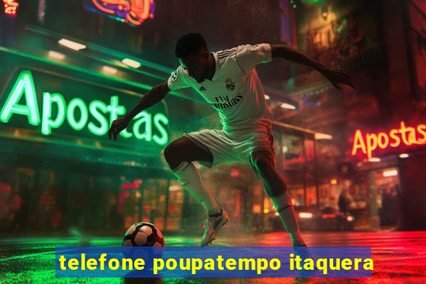 telefone poupatempo itaquera